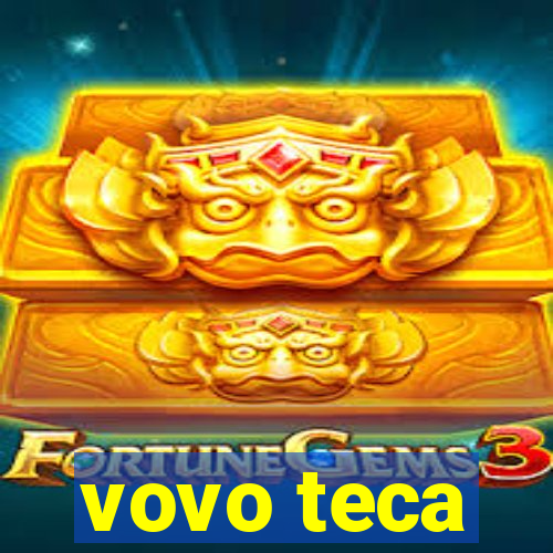 vovo teca